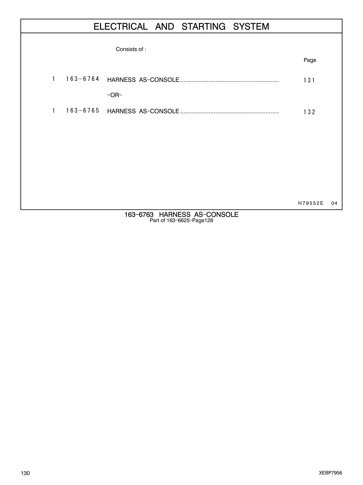 163-6764 - HARNESS AS - CONSOLE ........................................................... - OR -