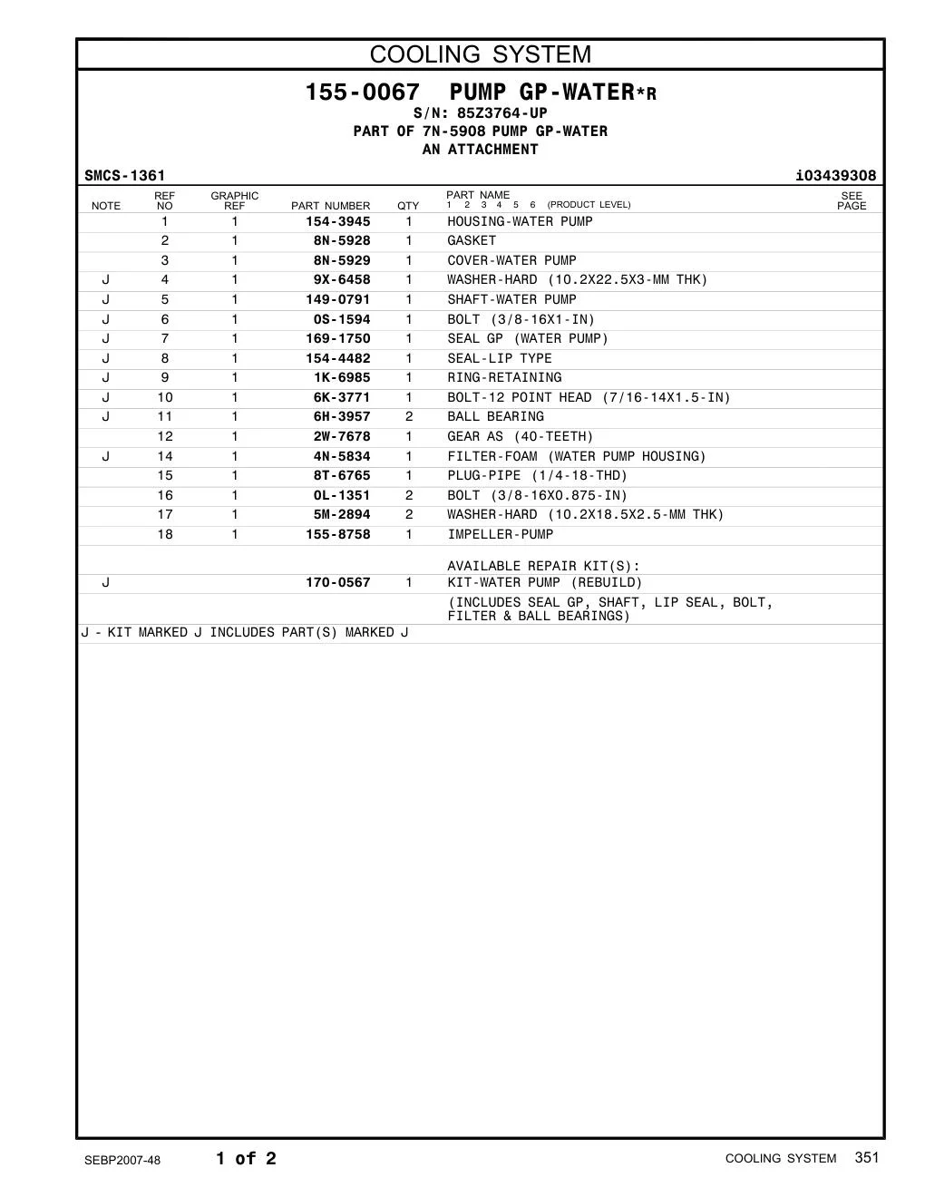 170-0567 - KIT-WATER PUMP (REBUILD) (INCLUDES SEAL GP, SHAFT, LIP SEAL, BOLT, FILTER & BALL BEARINGS)